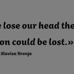 If we lose our head then any position could be lost